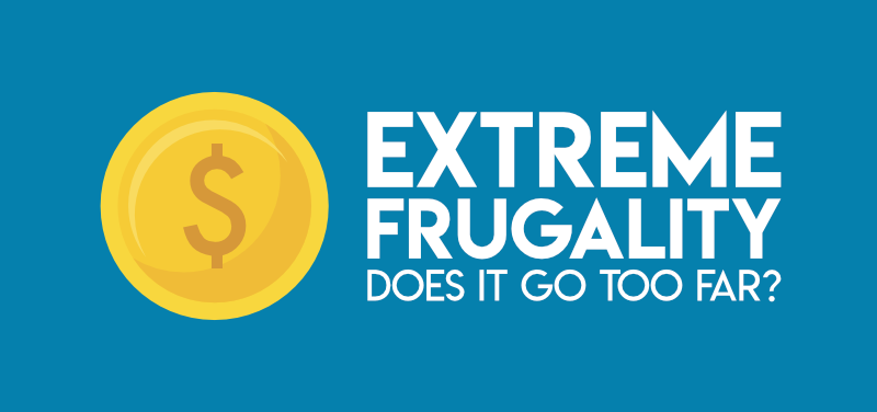 Extreme frugality: Does it go too far?