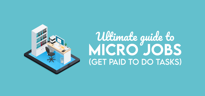 Ultimate Guide to Micro Jobs: Get Paid to Do Tasks