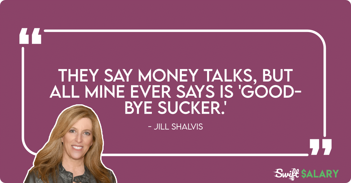 they say money talks mine says good bye jill shalvis quote